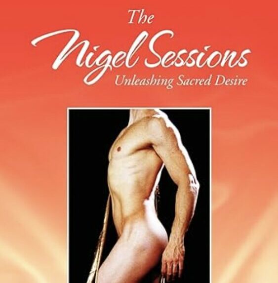 The Nigel Sessions: Unleashing Sacred Desire (Paperback)